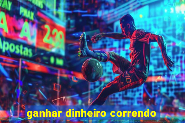 ganhar dinheiro correndo